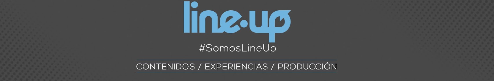 Line-Up - #SomosLineUp